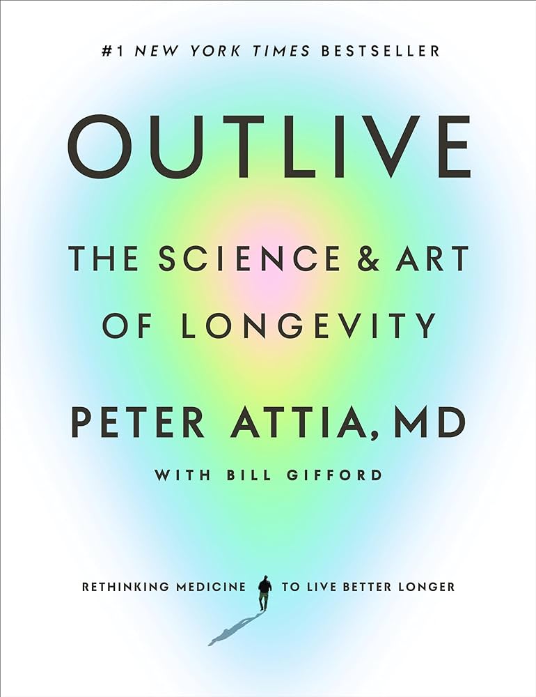 A Review of Outlive by Peter Attia, MD
